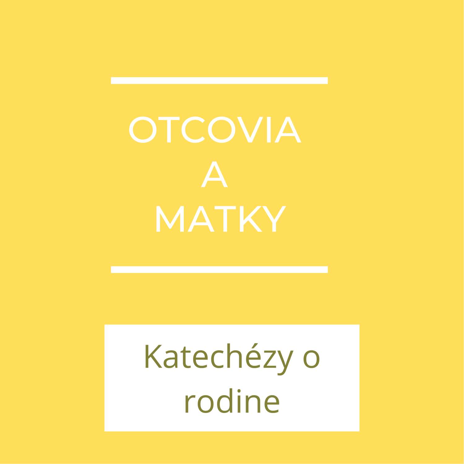 Otcovia  a matky | Katechézy o rodine