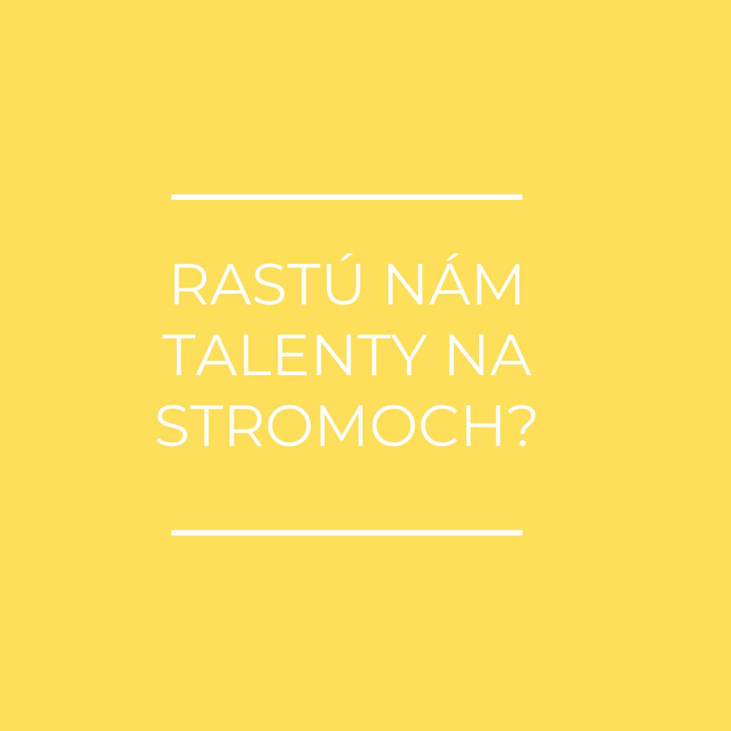 RASTÚ NÁM TALENTY NA STROMOCH?