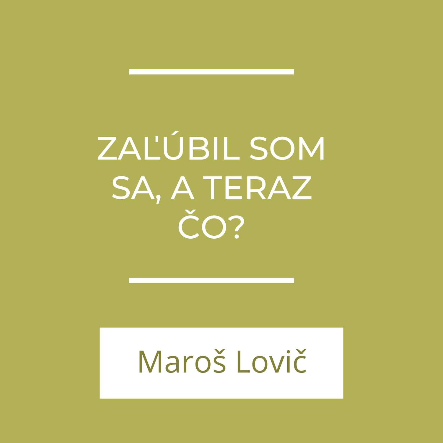 Zaľúbil som sa, a teraz čo?