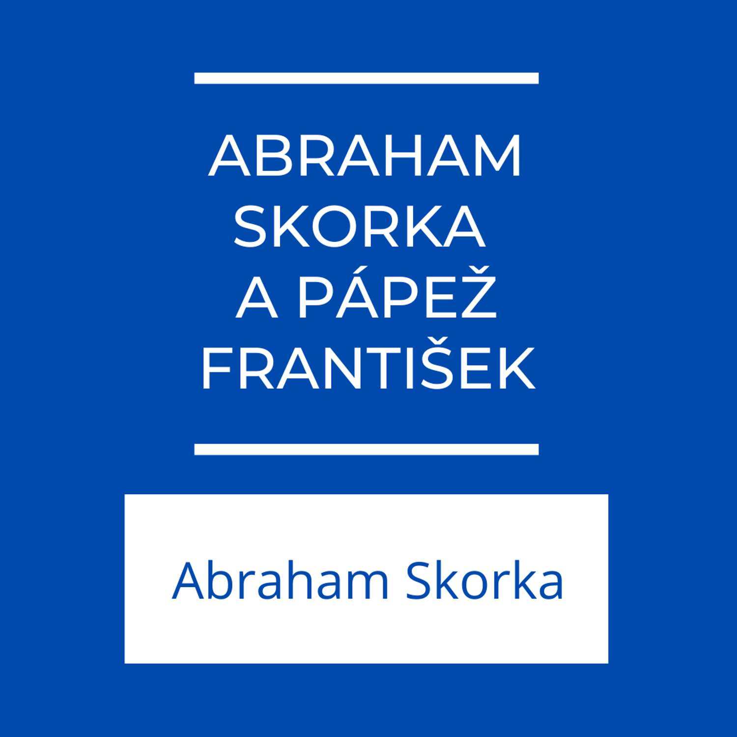 Abraham Skorka a pápež František  | Jeden na jedného