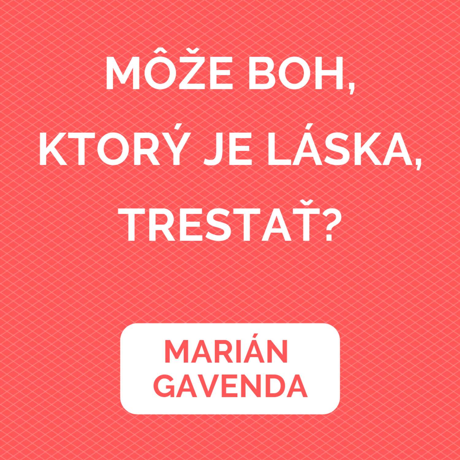 MÔŽE BOH, KTORÝ JE LÁSKA, TRESTAŤ? | DUCHOVNÁ PORADŇA