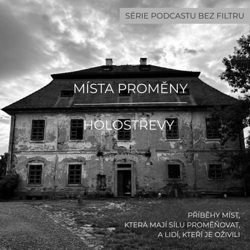 MÍSTA PROMĚNY, DÍL 1. HOLOSTŘEVY: Když naše maminky viděly faru, plakaly