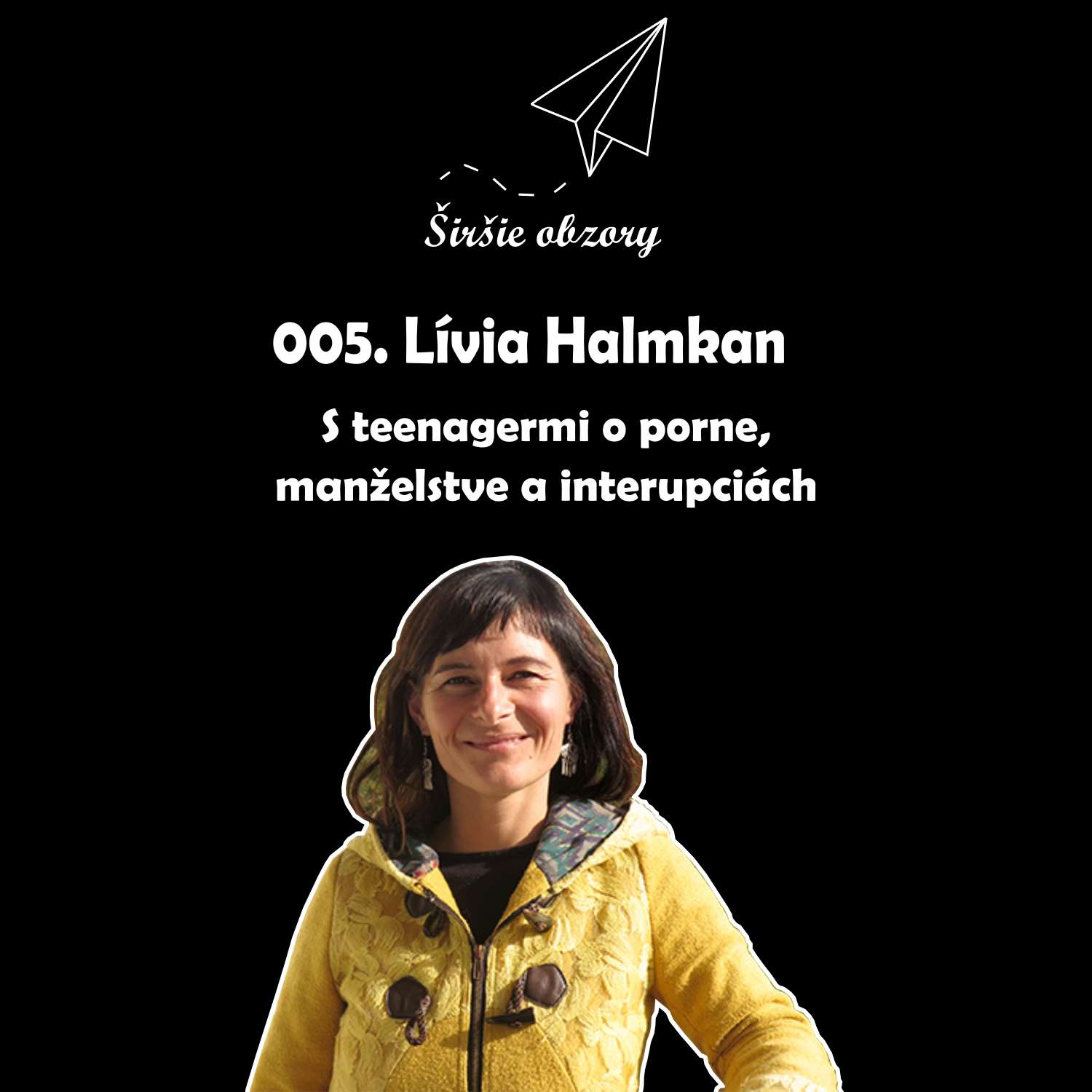 005. Lívia Halmkan. S teenagermi o porne, manželstve a interupciách 005. Lívia Halmkan. S teenagermi o porne, manželstve a interupciách